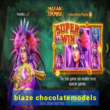 blaze chocolatemodels